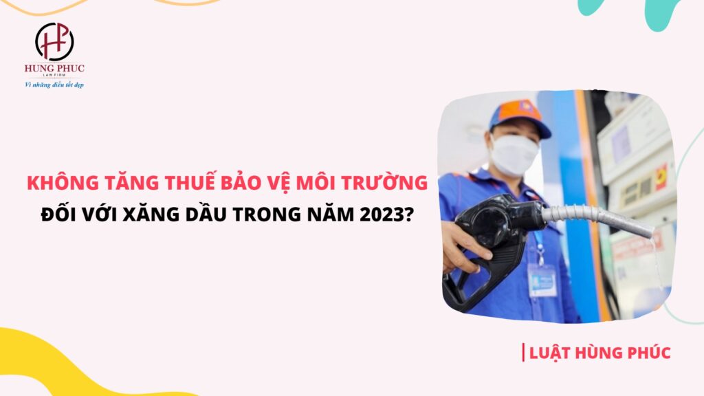 Chinh Thuc Thue Bvmt Doi Voi Xang Dau Khong Tang Tro Ve Muc Kich Khung Trong Nam 2023