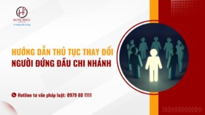 Hướng dẫn thủ tục thay đổi người đứng đầu chi nhánh