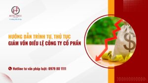 Trình tự, thủ tục giảm vốn điều lệ công ty cổ phần