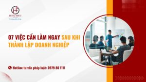 07 việc cần làm ngay sau khi thành lập doanh nghiệp