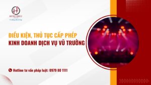 Điều kiện, thủ tục cấp phép kinh doanh dịch vụ vũ trường 2025