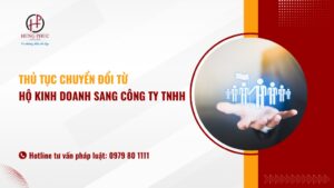 Hướng dẫn thủ tục chuyển đổi từ Hộ kinh doanh sang Công ty TNHH