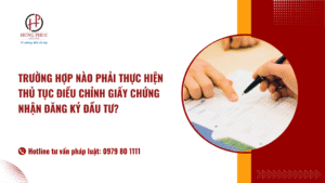 Trường Hợp Nào Phải Thực Hiện Thủ Tục điều Chỉnh Giấy Chứng Nhận đăng Ký đầu Tư?