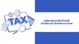 4 Chính Sách Thuế Mới Có Hiệu Lực Từ Ngày 0172026