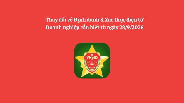 Thay đổi Về Định Danh & Xác Thực điện Tử Doanh Nghiệp Cần Biết