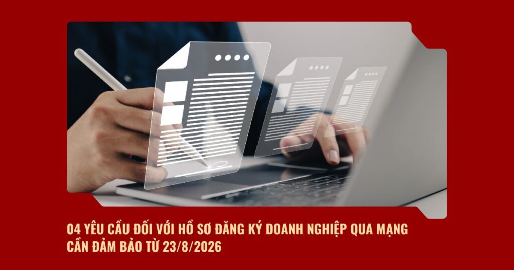 04 Yêu Cầu đối Với Hồ Sơ đăng Ký Doanh Nghiệp Qua Mạng Cần đảm Bảo Từ 2382026