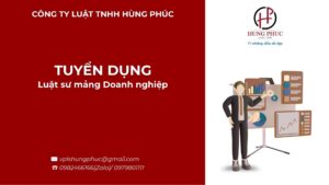 Luật Hùng Phúc_Tuyển dụng Luật sư Doanh nghiệp