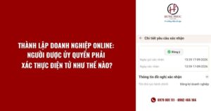 Thành lập doanh nghiệp online Người được ủy quyền phải xác thực điện tử như thế nào